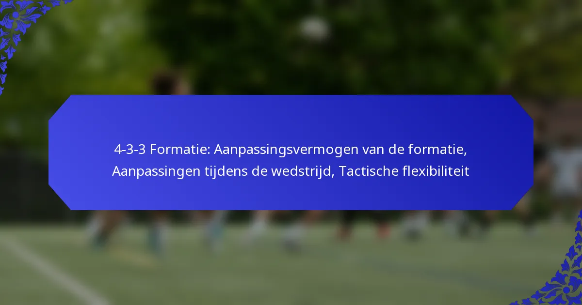 4-3-3 Formatie: Aanpassingsvermogen van de formatie, Aanpassingen tijdens de wedstrijd, Tactische flexibiliteit